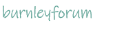 Burnley Discussion Forum
